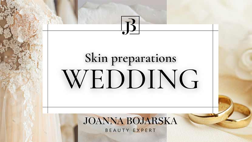 Skin Preparations Wedding – Joanna Bojarska – Beauty Expert Skin Preparations Wedding - Joanna Bojarska - Beauty Expert
