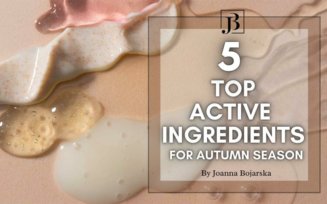 5 Top active ingredients - Cover - Joanna Bojarska - Beauty Expert