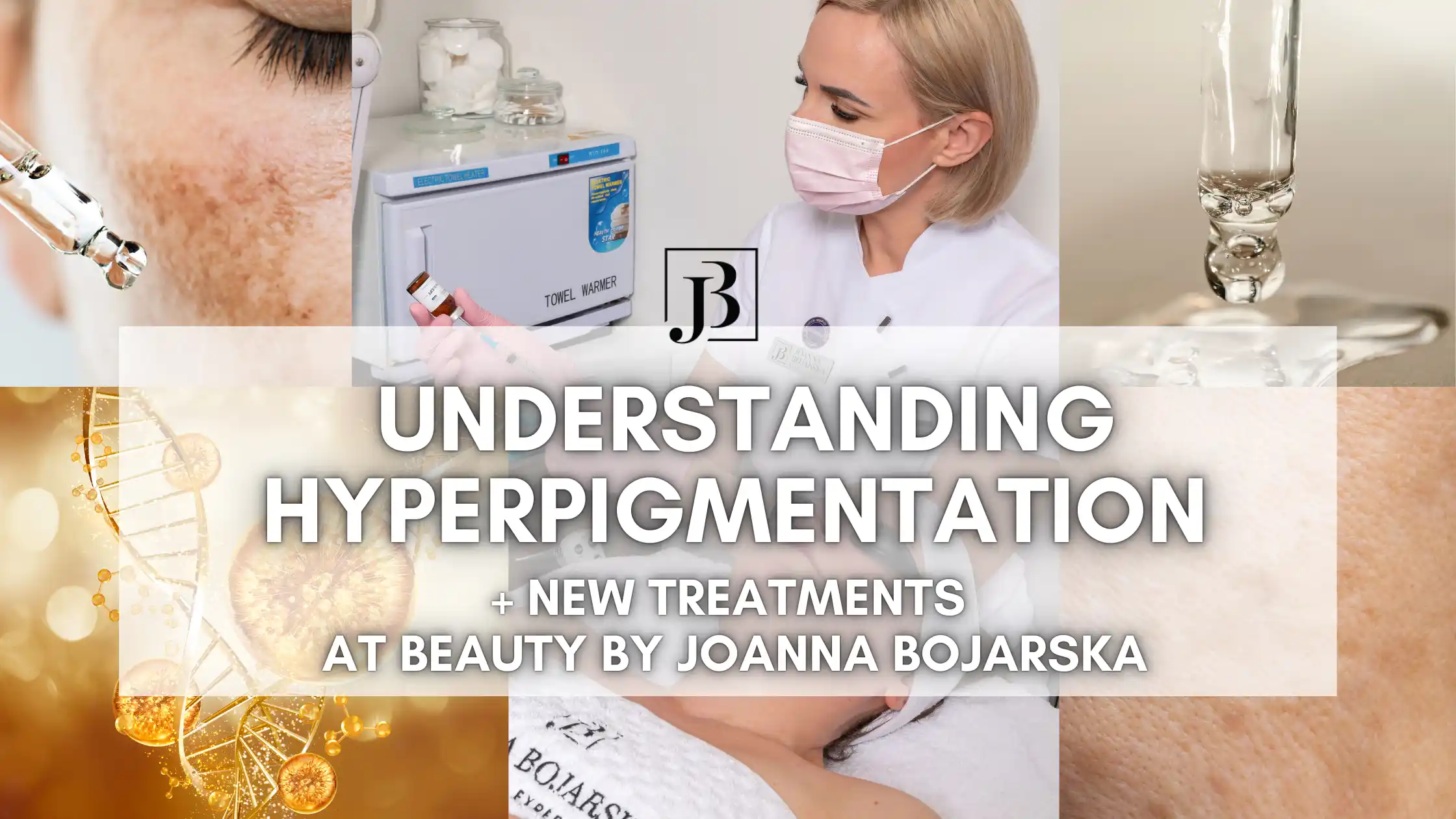 Understanding Hyperpigmentation - Blog - Joanna Bojarska Beauty Expert