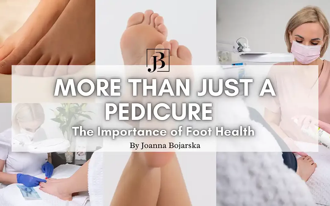 The Importance of Pedicure - blog post - cover photo - Joanna Bojarska