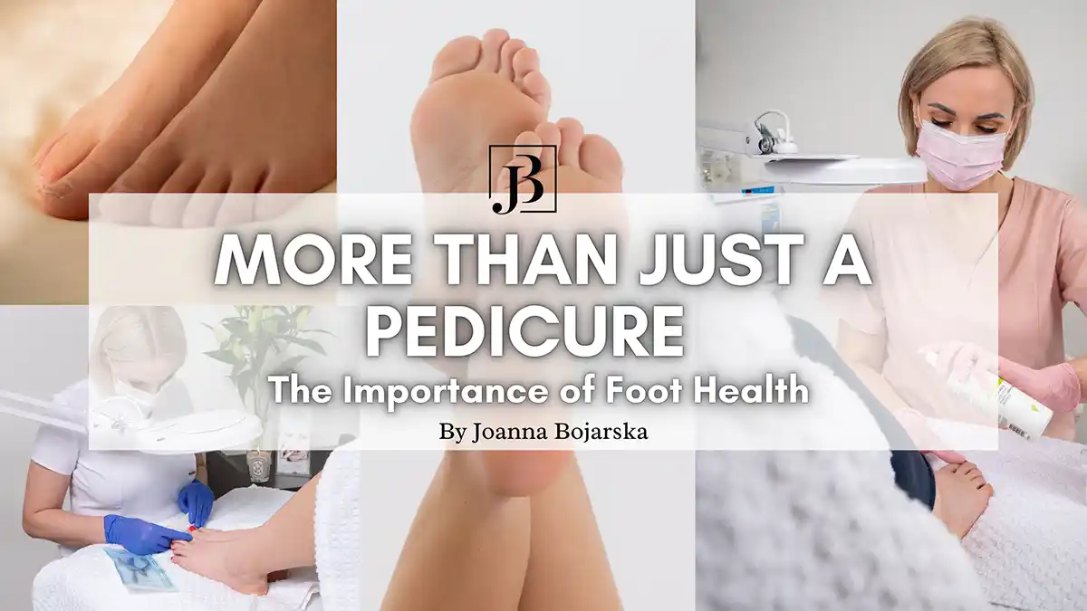 The Importance of Pedicure - blog post - cover photo - Joanna Bojarska