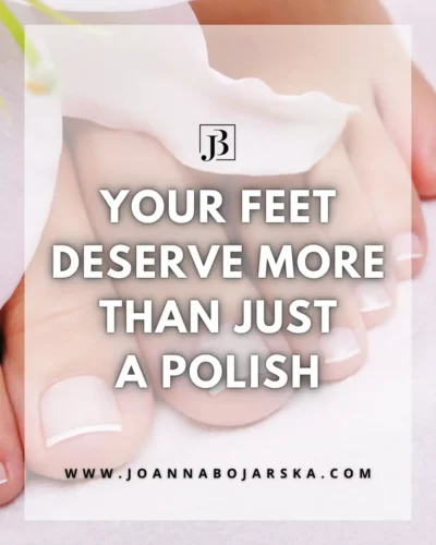 The Importance of Pedicure - blog post - photo 2 - Joanna Bojarska