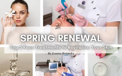 SPRING RENEWAL – top 5 face treatments to revitalise your skin