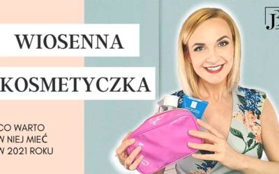 Wiosenne porządki w pielęgnacyjnej kosmetyczce – na jakie produkty stawiamy w sezonie wiosennym” – WIDEO W JĘZYKU POLSKIM